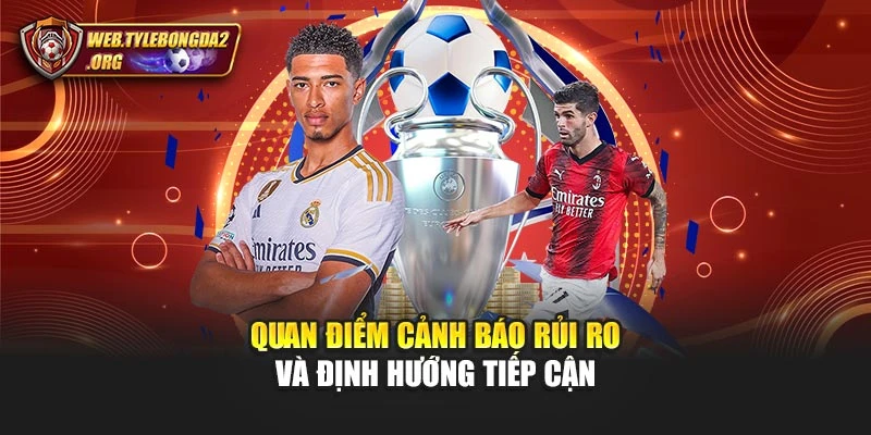 Quan điểm cảnh báo rủi ro và định hướng tiếp cận